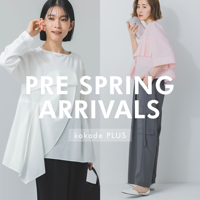 PRE SPRING ARRIVALS